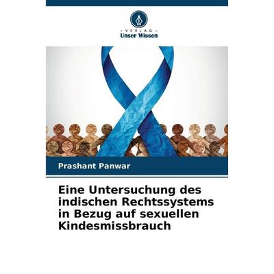 Eine Untersuchung des indischen Rechtssystems in Bezug auf sexuellen Kindesmissbrauch, Taschenbuch von Prashant Panwar, Verlag Unser Wissen,