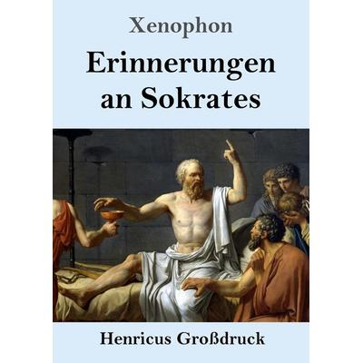 Erinnerungen an Sokrates (Großdruck), Taschenbuch von Xenophon, BoD - Books on Demand, 978-3-8478-4617-8