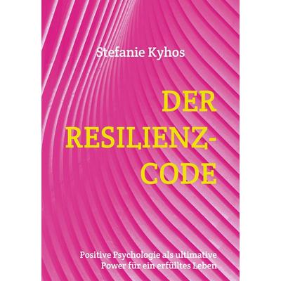 Der Resilienz-Code, Taschenbuch von Stefanie Kyhos, BoD – Books on Demand