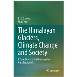 The Himalayan Glaciers, Climate Change and Society, Fachbücher von M. N. Koul, R. K. Ganjoo
