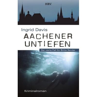 Aachener Untiefen, Taschenbuch von Ingrid Davis, KBV, 978-3-95441-459-8