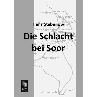 Die Schlacht bei Soor, Taschenbuch von Hans Stabenow, EHV-History, 978-3-95564-651-6