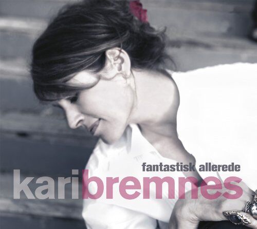 Kari Bremnes - Fantastisk Allerede - Preis vom 14.10.2026 23:07:16 h