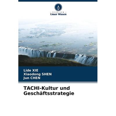 TACHI-Kultur und Geschäftsstrategie, Taschenbuch von Lide Xie,Xiaodong SHEN,Jun Chen, Verlag Unser Wissen, 978-620-4-22168-7