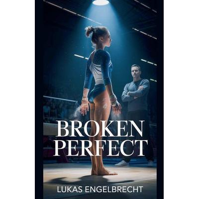 Broken Perfect, Taschenbuch von Lukas Engelbrecht, Lukas Engelbrecht