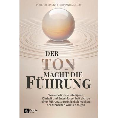 Der Ton macht die Führung, Gebundene Ausgabe von Hanns-Ferdinand Müller, Remote Verlag