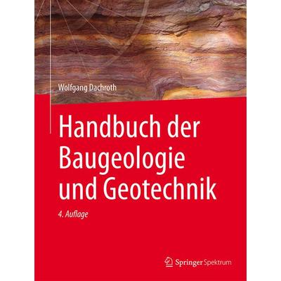 Handbuch der Baugeologie und Geotechnik, Gebundene Ausgabe von Wolfgang Dachroth, Springer Berlin, 978-3-662-46885-2