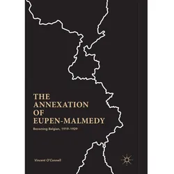 The Annexation of Eupen-Malmedy, Fachbücher von Vincent O'Connell