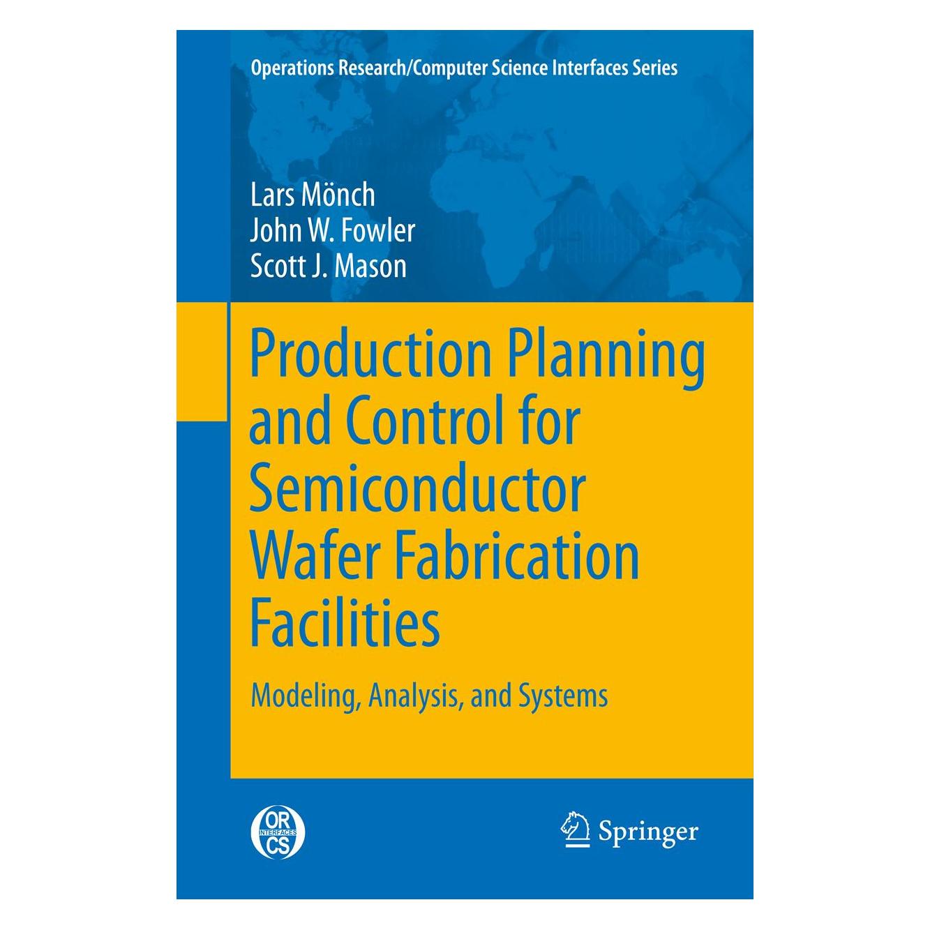Springer Production Planning and Control for Semiconductor Wafer Fabrication Facilities (Englisch, Softcover, John W Fowler, Lars Mönch, Scott J Mason) (55569987)