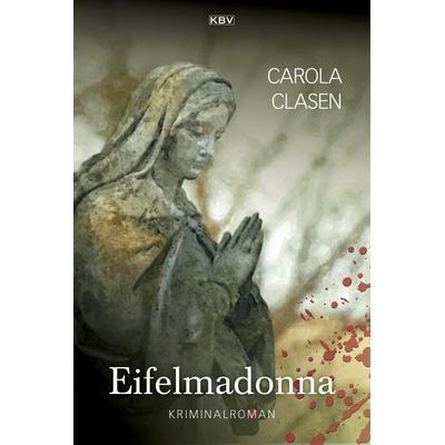 Eifelmadonna, Taschenbuch von Carola Clasen, KBV, 978-3-95441-360-7