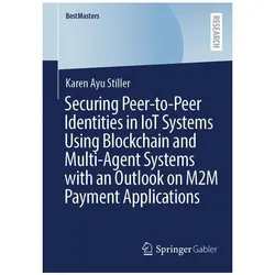 Securing Peer-to-Peer Identities in IoT Systems Using Blockchain and Multi-Agent, Fachbücher von Karen Ayu Stiller