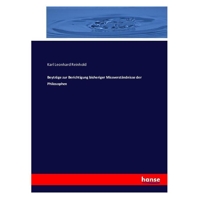 Hansebooks Beyträge zur Berichtigung bisheriger Missverständnisse der Philosophen (Deutsch, Softcover, Karl Leonhard Reinhold) (55871355)