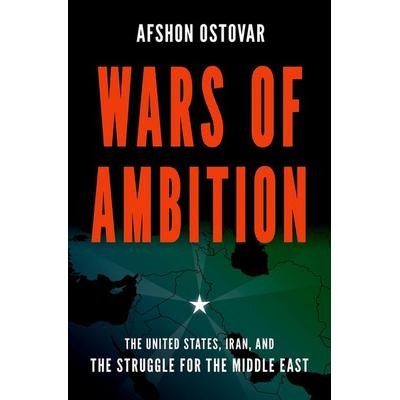 Wars of Ambition, Gebundene Ausgabe von Afshon Ostovar, Oxford University Press, 978-0-19-094098-0