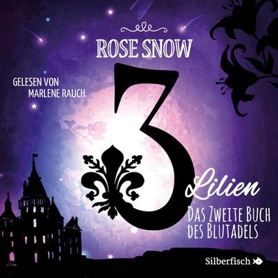 3 Lilien 2: Das zweite Buch des Blutadels - Rose Snow, Audio, 9783844923094