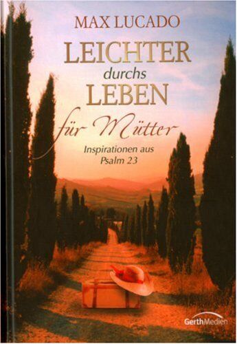 Max Lucado - Leichter durchs Leben für Mütter: Inspirationen aus Psalm 23 - Preis vom 06.10.2026 07:26:00 h