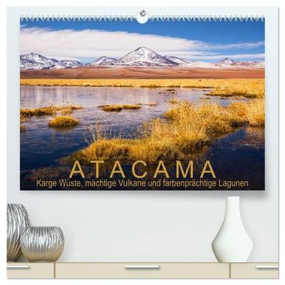 Atacama: Karge Wüste, mächtige Vulkane und farbenprächtige Lagunen (hochwertiger Premium Wandkalender 2027 DIN A2 quer), Kunstdruck in Hochglanz