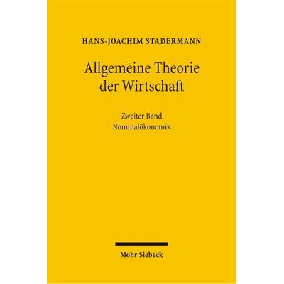 Allgemeine Theorie der Wirtschaft, Gebundene Ausgabe von Hans-Joachim Stadermann, Mohr Siebeck, 978-3-16-148909-9