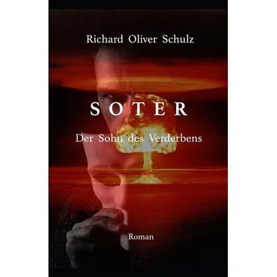 Soter, Taschenbuch von Richard Oliver Schulz, Independently Published