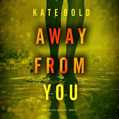 Away From You (A Nina Veil FBI Suspense Thriller—Book 8) - Kate Bold, Audio, 9798894827360