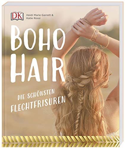 Garrett, Heidi Marie - Boho Hair: Die schönsten Flechtfrisuren - Preis vom 15.10.2026 23:06:25 h