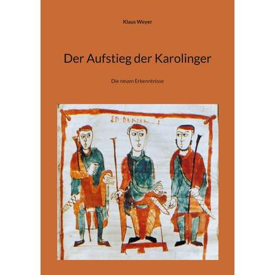 Der Aufstieg der Karolinger, Taschenbuch von Klaus Weyer, BoD – Books on Demand, 978-3-8192-2722-6