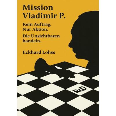 Mission Vladimir P., Taschenbuch von Eckhard Lohse, Epubli, 978-3-565-04235-7