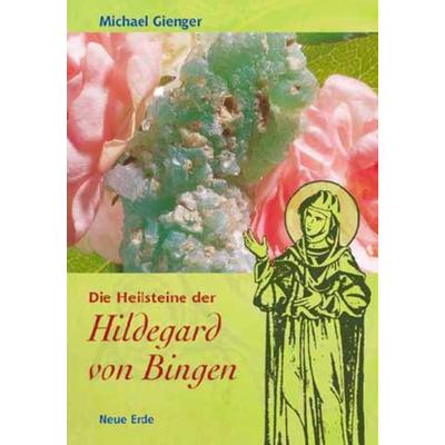 Die Heilsteine der Hildegard von Bingen, Taschenbuch von Michael Gienger, Neue Erde, 978-3-89060-733-7