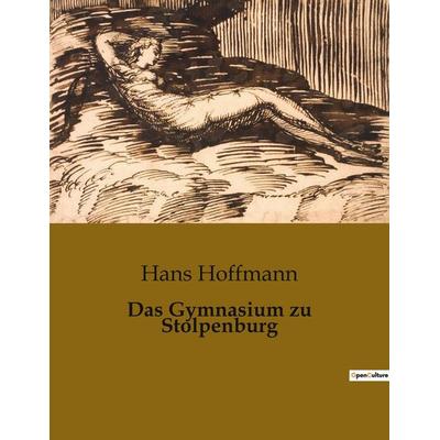 Das Gymnasium zu Stolpenburg, Taschenbuch von Hans Hoffmann, BoD - Books on Demand, 979-10-419-0628-4