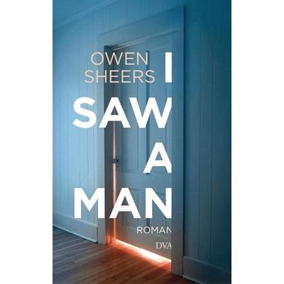I Saw a Man, Gebundene Ausgabe von Owen Sheers, DVA