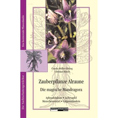 Zauberpflanze Alraune, Taschenbuch von Claudia Müller-Ebeling,Christian Rätsch, Nachtschatten Verlag, 978-3-907080-98-6
