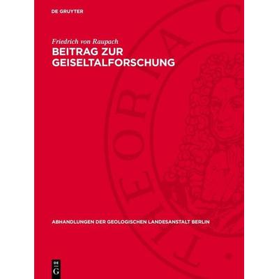 Beitrag zur Geiseltalforschung, Gebundene Ausgabe von Friedrich Raupach, De Gruyter, 978-3-11-276476-3
