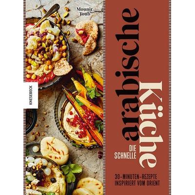Die schnelle arabische Küche, Gebundene Ausgabe von Mounir Toub, Knesebeck, 978-3-95728-588-1