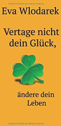 Eva Wlodarek - Vertage nicht dein Glück, ändere dein Leben - Preis vom 17.10.2026 19:25:27 h