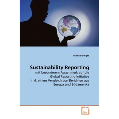 Stöger, M: Sustainability Reporting, Taschenbuch von Michael Stöger, VDM, 978-3-639-27504-9