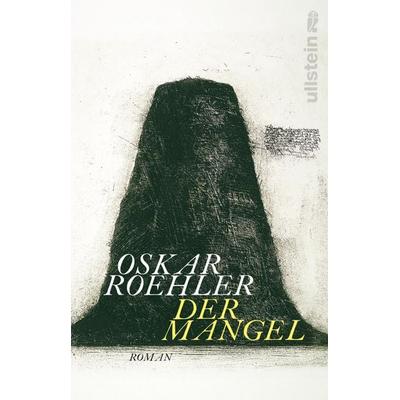 Der Mangel, Taschenbuch von Oskar Roehler, Ullstein Taschenbuch, 978-3-548-06463-5