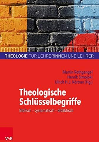 Martin Rothgangel - Theologische Schlüsselbegriffe: Subjektorientiert - biblisch - systematisch - didaktisch (Theologie für Lehrerinnen und Lehrer) - Preis vom 09.10.2026 07:28:09 h