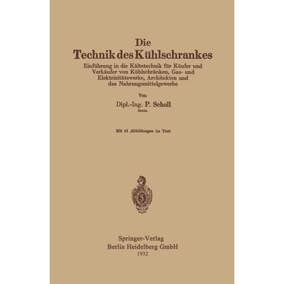 Die Technik des Kühlschrankes, Taschenbuch von Paul Scholl, Springer Berlin, 978-3-662-36017-0