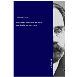 Geschlecht und Charakter - Eine prinzipielle Untersuchung, Belletristik von Otto Weininger