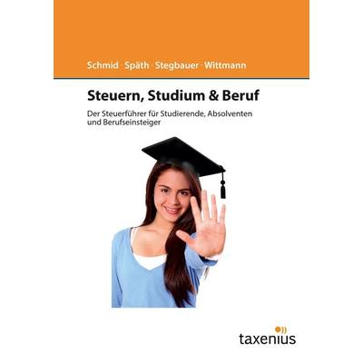 Steuern, Studium & Beruf, Taschenbuch von Peter Schmid,Thomas Späth,Michaela Stegbauer,Marco Wittmann, BoD – Books on Demand, 978-3-7357-9034-7