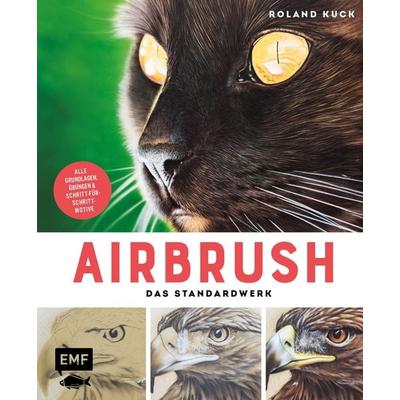 Airbrush – Das Standardwerk, Gebundene Ausgabe von Roland Kuck, Edition Michael Fischer / EMF Verlag, 978-3-7459-1645-4