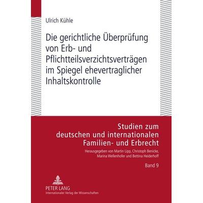 Die gerichtliche Überprüfung von Erb- und Pflichtteilsverzichtsverträgen im Spiegel ehevertraglicher Inhaltskontrolle, Gebundene Ausgabe von Ulrich
