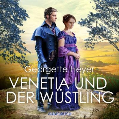 Venetia und der Wüstling - Georgette Heyer, Audio, 9783958626324