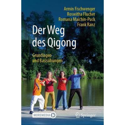 Der Weg des Qigong, Taschenbuch von Armin Fischwenger,Roswitha Flucher,Romana Maichin-Puck,Frank Ranz, Springer Berlin, 978-3-662-71262-7