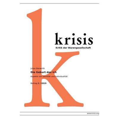 Krisis - Beiträge zur Kritik der Warengesellschaft / Die Geburt des Ich - Krisis 1/ 2019, Taschenbuch von Julian Bierwirth, Epubli, 978-3-7502-6147-1