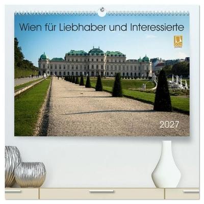 Wien für Liebhaber und Interessierte (hochwertiger Premium Wandkalender 2027 DIN A2 quer), Kunstdruck in Hochglanz