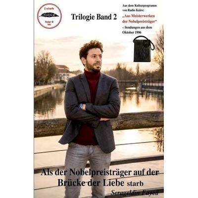 Als der Nobelpreisträger auf der Brücke der Liebe starb, Taschenbuch von Serageldin Fayed, Tolino Media, 978-3-695-65797-1