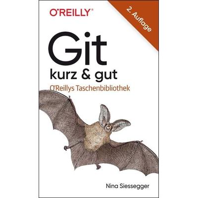 Git – kurz & gut, Taschenbuch von Nina Siessegger, O'Reilly; 978-3-96009-224-7