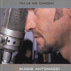 Biagio Antonacci - Tra le Mie Canzoni - Preis vom 19.10.2026 19:33:35 h