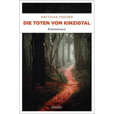 Die Toten vom Kinzigtal, Taschenbuch von Matthias Fischer, Emons Verlag, 978-3-95451-481-6