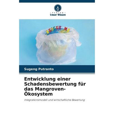 Entwicklung einer Schadensbewertung für das Mangroven-Ökosystem, Taschenbuch von Sugeng Putranto, Verlag Unser Wissen, 978-620-5-69366-7